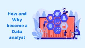 How and Why become a Data analyst